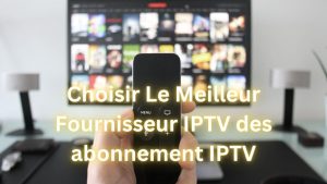 Meilleur Fournisseur IPTV